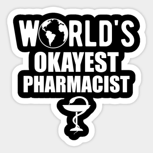 Pharmacist - World's Okayest Pharmacist Sticker